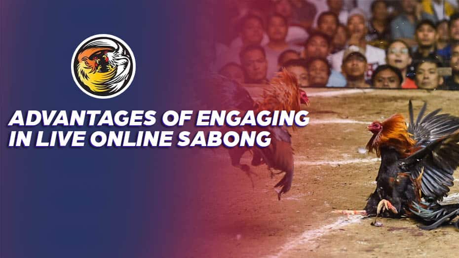 Advantages of Engaging in Live live 24x7 streaming Sabong